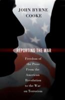 Reporting the War: Freedom of the Press from the American Revolution to the War on Terrorism 1403975159 Book Cover