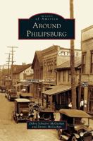 Around Philipsburg 1467124265 Book Cover