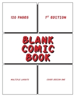 Blank Comic Book : Incredible Templates for Drawing, Sketching and Storyboarding - Create Your Own Comics for Kids, Teens and Adults 165292826X Book Cover