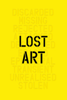 Lost Art: Missing Artworks of the Twentieth Century 184976140X Book Cover