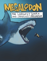 Megalodon The Largest Shark and Deadliest Predator: Ages 8-12 Learn About Prehistoric Sea Creatures B08DSX3GSB Book Cover