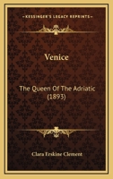 Venice: The Queen Of The Adriatic 1142579573 Book Cover