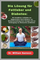 Die Lösung für Fettleber und Diabetes: Ein bewährter Leitfaden zur Regeneration Ihres Körpers, zur Wiederherstellung Ihrer Energie und zur Vorbeugung von Blutzucker problemen (German Edition) B0GWTMTCKQ Book Cover