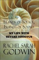 Islands of Solace, Islands of Sound: My Life with Severe Tinnitus 1451296878 Book Cover
