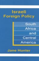 Israeli Foreign Policy: South Aftica and Central America 0896082857 Book Cover