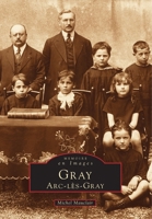 Gray - Arc-lès-Gray 2842530977 Book Cover