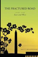 The Fractured Road - Part 1: East and West 1481061712 Book Cover
