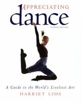 Appreciating Dance: A Guide to the World's Liveliest Art 0871273187 Book Cover