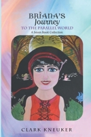 Briana's Journey to the Parallel World : A Seven-Book Collection of Life-lessons 1966473419 Book Cover