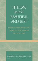 The Law Most Beautiful and Best: Medical Argument and Magical Rhetoric in Plato's Laws 0739106864 Book Cover