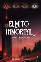 El mito inmortal (La Tumba de los Vivos) (Spanish Edition) B0FLMXVY8C Book Cover
