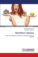 Nutrition Literacy: Status of adolescent students in Kampala District, Uganda 3659373745 Book Cover