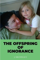 The Offspring of Ignorance B0CVTL95MJ Book Cover