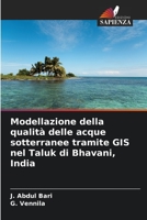Modellazione della qualità delle acque sotterranee tramite GIS nel Taluk di Bhavani, India 620582504X Book Cover