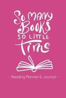 So Many Books So Little Time: Reading Planner & Journal 1723997315 Book Cover