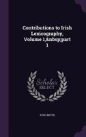 Contributions to Irish Lexicography, Volume 1, part 1 1146120796 Book Cover