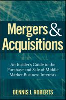 Mergers & Acquisitions: An Insider's Guide to the Purchase and Sale of Middle Market Business Interests 0470262109 Book Cover