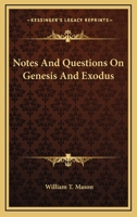 Notes And Questions On Genesis And Exodus 0548306761 Book Cover