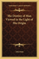 The Destiny of Man Viewed in the Light of His Origin 1162570946 Book Cover