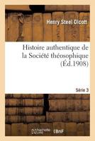 Histoire Authentique de La Socia(c)Ta(c) Tha(c)Osophique. Sa(c)Rie 3 2011764173 Book Cover