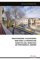 PROVITURISMO: PLATAFORMA WEB PARA LA PROMOCIÓN TURÍSTICA DEL MUNICIPIO DE PROVIDENCIA, NARIÑO (Spanish Edition) 1636487246 Book Cover