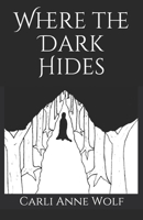 Where the Dark Hides 1706507917 Book Cover