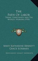 The Path Of Labor: Theme, Christianity And The World's Workers 1120913047 Book Cover