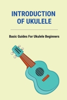Introduction Of Ukulele: Basic Guides For Ukulele Beginners: Ukulele Fingerstyle Tabs B095GJ5PDJ Book Cover