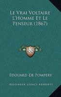 Le Vrai Voltaire: L'Homme Et Le Penseur 2012188796 Book Cover