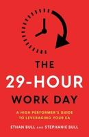 The 29-Hour Work Day: A High Performer’s Guide to Leveraging Your EA 1544530307 Book Cover