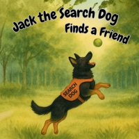 Jack the Search Dog Finds a Friend B0H1VV2QRQ Book Cover
