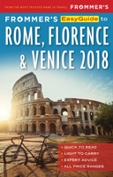 Frommer's Easyguide to Rome, Florence and Venice 2018 1628873663 Book Cover
