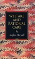 Welfare and Rational Care (Princeton Monographs in Philosophy) 0691092532 Book Cover