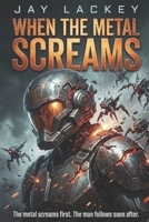 When the Metal Screams B0G6K9C1WP Book Cover