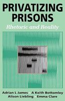 Privatizing Prisons: Rhetoric and Reality 080397549X Book Cover