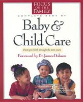 Complete Book of Baby & Child Care: From Pre-Birth Through the Teen Years 084230889X Book Cover