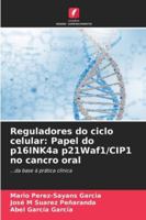 Reguladores do ciclo celular: Papel do p16INK4a p21Waf1/CIP1 no cancro oral (Portuguese Edition) 6208909759 Book Cover