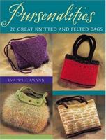 Pursenalities: 20 Great Knitted And Felted Bags 1564775658 Book Cover