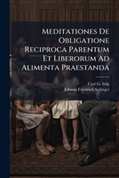 Meditationes de Obligatione Reciproca Parentum Et Liberorum Ad Alimenta Praestanda 1273584201 Book Cover