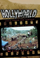Hollyworld: Space, Power, and Fantasy in the American Economy 0801439264 Book Cover