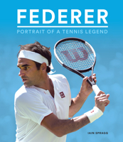 Federer: Portrait of a Tennis Legend 1787392406 Book Cover