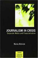 Journalism in Crisis: Corporate Media and Financialization 1572739819 Book Cover