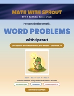 Word Problems with Sprout: Decodable Word Problems & Bar Models for Kids Who Can Compute but Freeze on the Words, Grades K-2 (Math with Sprout) B0HC2MDL84 Book Cover