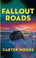 Fallout Roads: An EMP Post Apocalypse Prepper Survival Thriller (EMP Survival in a Powerless World) B0G432D4VG Book Cover