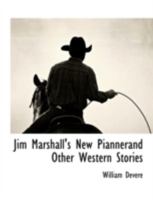 Jim Marshall's New Pianner and Other Western Stories. - (Specially Adapted for Public Reading.) 1117890716 Book Cover