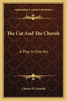 The Cat And The Cherub: A Play In One Act 0548470081 Book Cover