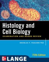 Histology and Cell Biology: Examination and Board Review, Fifth Edition 0071476652 Book Cover