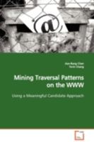 Mining Traversal Patterns on the WWW: Using a Meaningful Candidate Approach 363913558X Book Cover