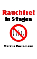 Rauchfrei in 5 Tagen (German Edition) B0DX1FZBCN Book Cover