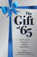 The Gift of 65: Sixty-Five Years of Thoughts, Insights, and Reflections 1707973105 Book Cover